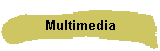 Multimedia